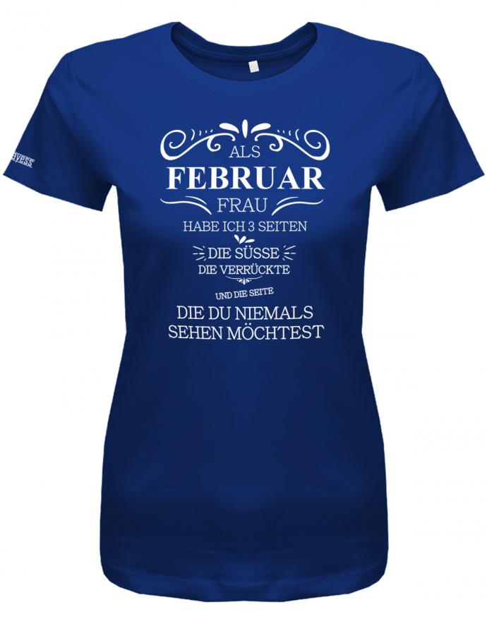 Als Februar Frau habe ich 3 Seiten - Süße, Verrückte und die du niemals sehen möchtest - Damen T-Shirt - T-Shirt bedrucken mit lustigen Sprüchen bei - myShirtStore