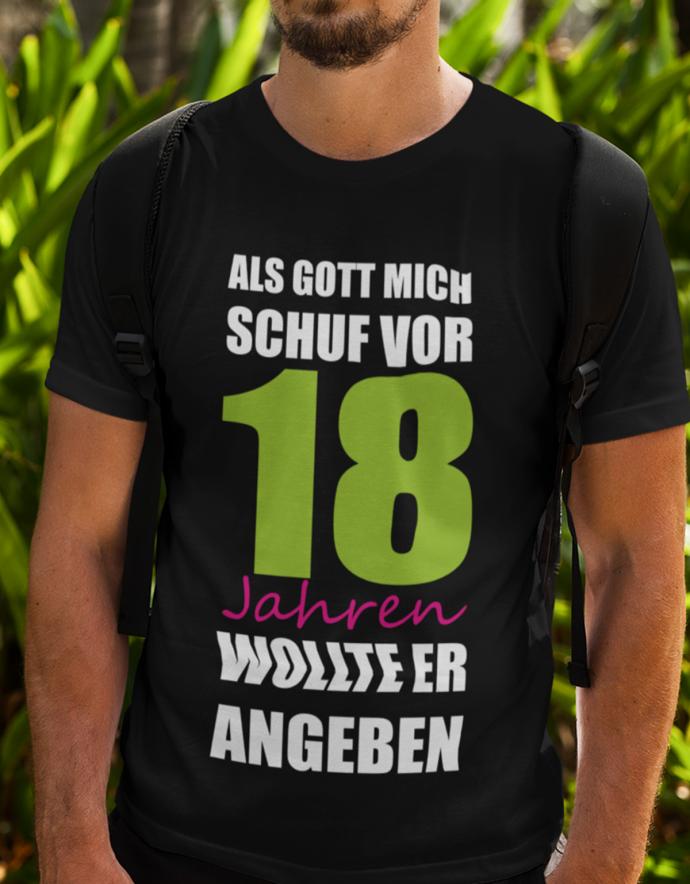 Als Gott mich schuf vor 18 Jahren wollte er angeben - 18 Geburtstag Shirt Junge - T-Shirt bedrucken mit lustigen Sprüchen bei - myShirtStore