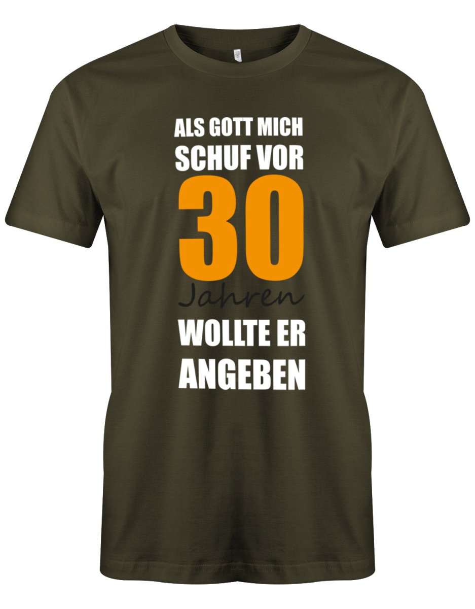 Als Gott mich schuf vor 30 Jahren wollte er angeben - 30 Geburtstag Männer Shirt - T-Shirt bedrucken mit lustigen Sprüchen bei - myShirtStore