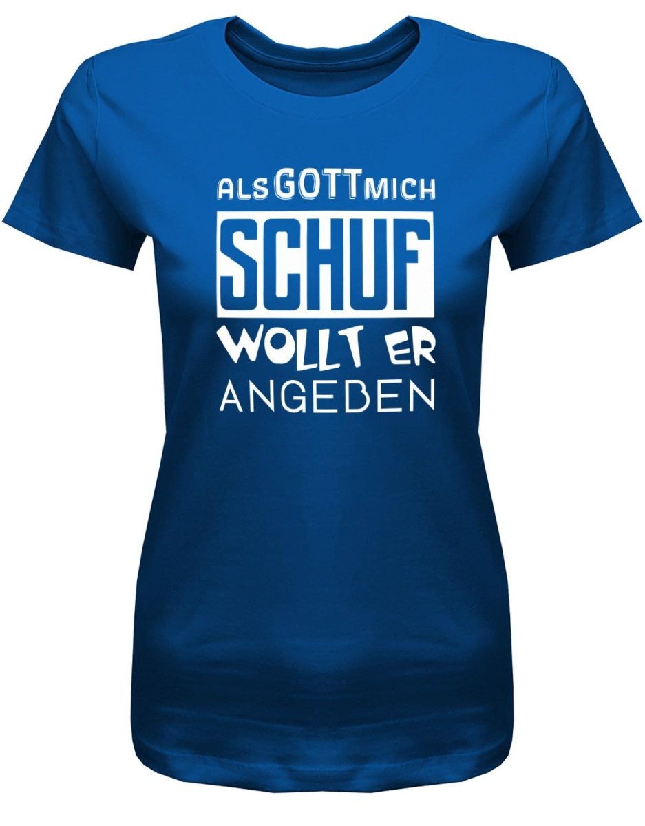 Als Gott mich schuf wollte er angeben - Geburtstag - Damen T-Shirt - T-Shirt bedrucken mit lustigen Sprüchen bei - myShirtStore