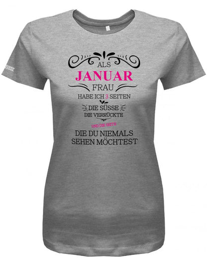 Als Januar Frau habe ich 3 Seiten - Süsse Verrückte niemals sehen möchtest - Geburtstag Damen T - Shir - T-Shirt bedrucken mit lustigen Sprüchen bei - myShirtStore