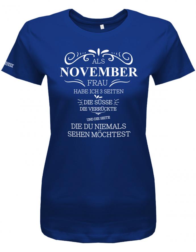 Als November Frau habe ich 3 Seiten - Süße, Verrückte, die du niemals sehen möchtest - Damen T-Shirt - T-Shirt bedrucken mit lustigen Sprüchen bei - myShirtStore