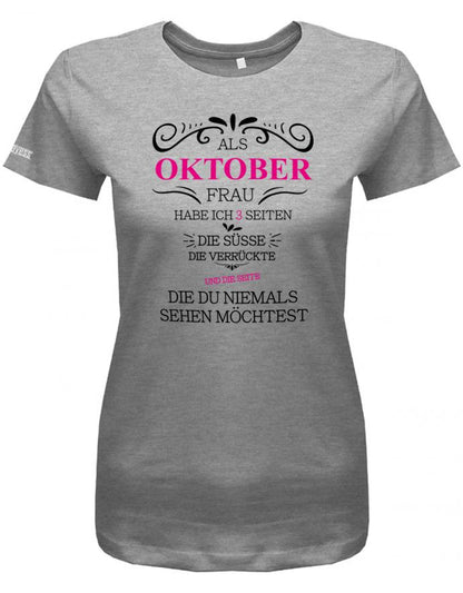 Als Oktober Frau habe ich 3 Seiten - Süße, Verrückte, die du niemals sehen möchtest - Damen T-Shirt - T-Shirt bedrucken mit lustigen Sprüchen bei - myShirtStore