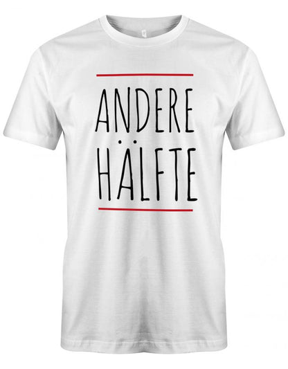 Andere Hälfte - Partner - Herren T-Shirt - T-Shirt bedrucken mit lustigen Sprüchen bei - myShirtStore