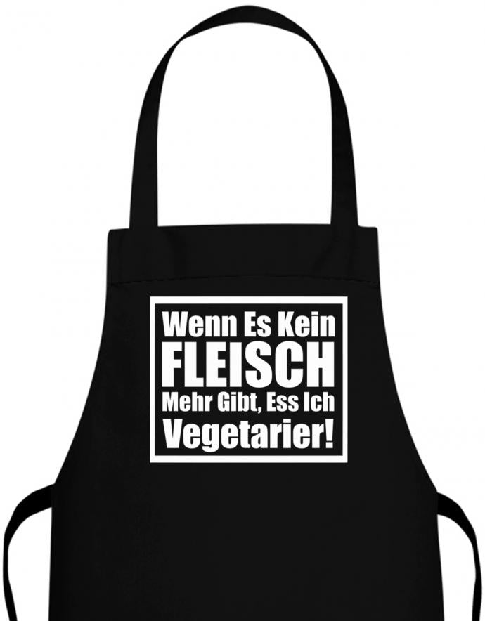 Anti Vegan - Wenn es kein Fleisch mehr gibt esse ich Vegetarier Schürze - T-Shirt bedrucken mit lustigen Sprüchen bei - myShirtStore