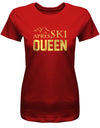 Apres Ski Queen - Damen T-Shirt - T-Shirt bedrucken mit lustigen Sprüchen bei - myShirtStore