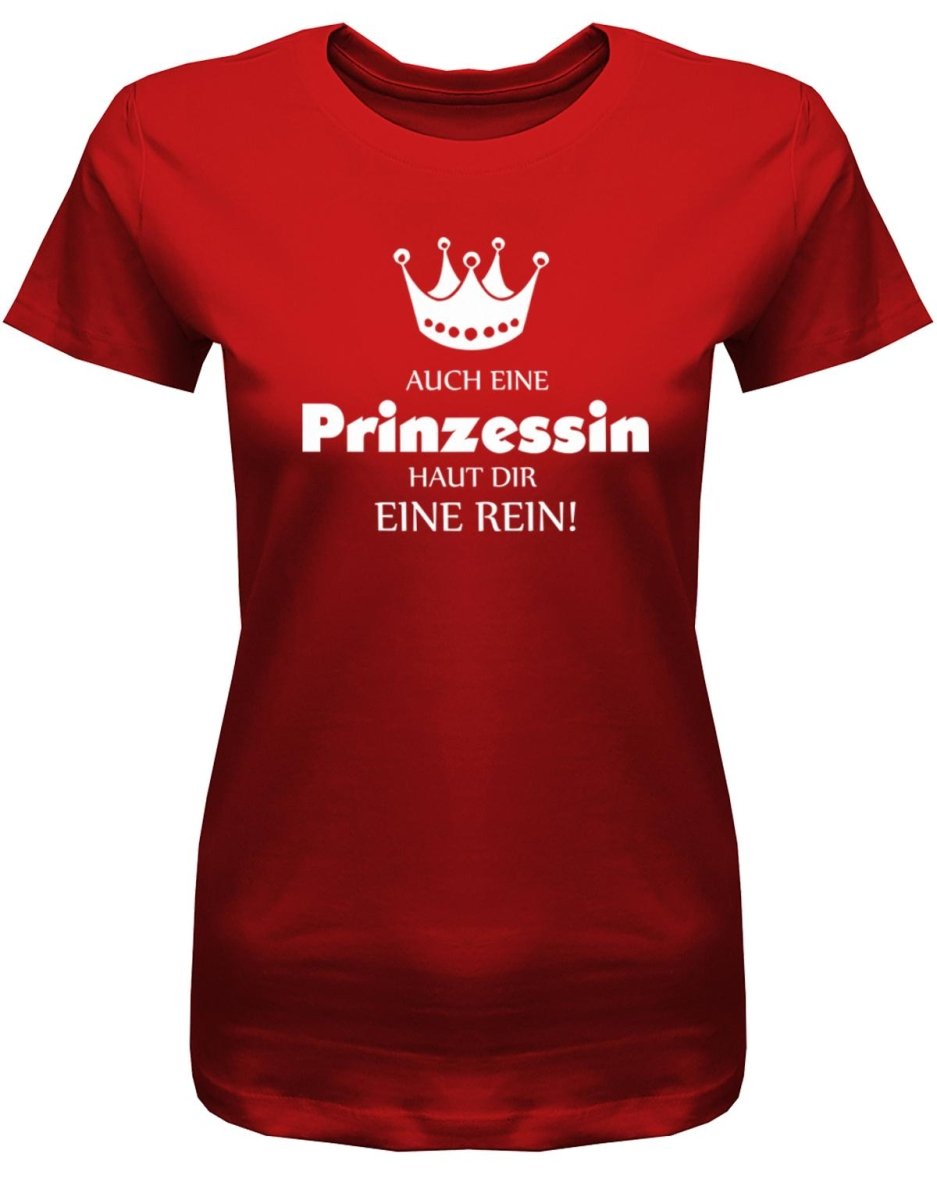 Auch eine Prinzessin haut Dir eine rein - Damen T-Shirt - T-Shirt bedrucken mit lustigen Sprüchen bei - myShirtStore