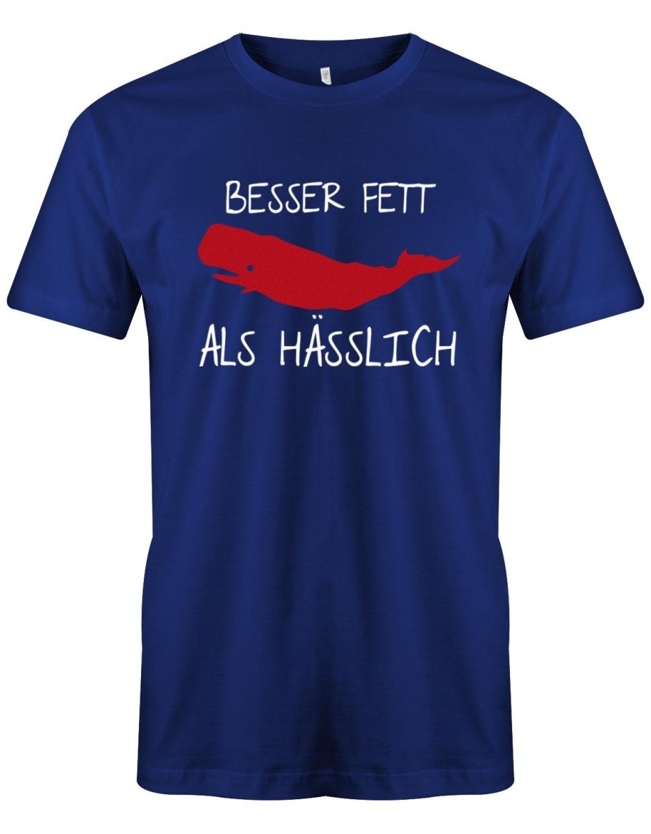 Besser Fett als Hässlich - Fun - Herren T-Shirt - T-Shirt bedrucken mit lustigen Sprüchen bei - myShirtStore