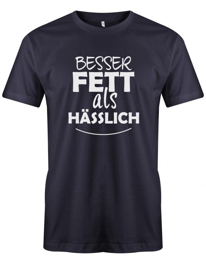 Besser Fett als Hässlich - Sprüche Text - Herren T-Shirt - T-Shirt bedrucken mit lustigen Sprüchen bei - myShirtStore