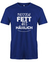 Besser Fett als Hässlich - Sprüche Text - Herren T-Shirt - T-Shirt bedrucken mit lustigen Sprüchen bei - myShirtStore