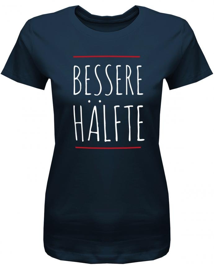 Bessere Hälfte - Partner - Damen T-Shirt - T-Shirt bedrucken mit lustigen Sprüchen bei - myShirtStore