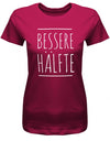 Bessere Hälfte - Partner - Damen T-Shirt - T-Shirt bedrucken mit lustigen Sprüchen bei - myShirtStore