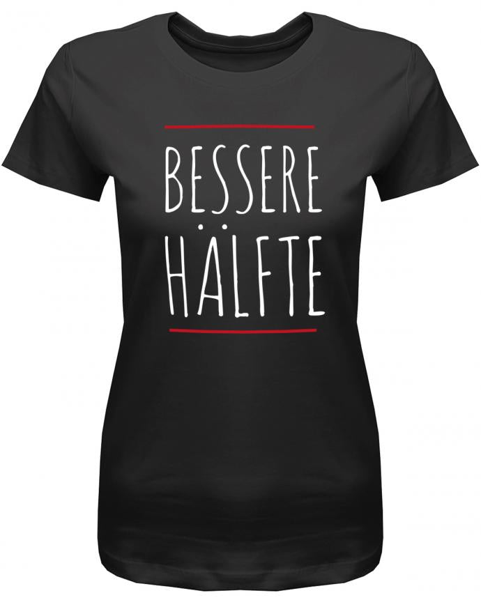 Bessere Hälfte - Partner - Damen T-Shirt - T-Shirt bedrucken mit lustigen Sprüchen bei - myShirtStore