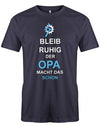 Bleib ruhig der Opa macht das schon - Herren T-Shirt - T-Shirt bedrucken mit lustigen Sprüchen bei - myShirtStore