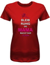 Bleibe ruhig die Mama macht das schon - Damen T-Shirt - T-Shirt bedrucken mit lustigen Sprüchen bei - myShirtStore