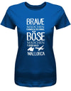 Brave Mädchen kommen in den Himmel - Böse fliegen nach Mallorca - Damen T-Shirt - T-Shirt bedrucken mit lustigen Sprüchen bei - myShirtStore