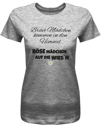 Brave Mädchen kommen in den Himmel böse Mädchen auf die Wiesn - Oktober - Volksfest Trachten - Damen T-Shirt - T-Shirt bedrucken mit lustigen Sprüchen bei - myShirtStore