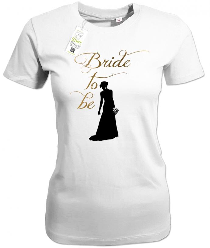 Bride to be - Braut - Junggesellinnenabschied - Damen T-Shirt - T-Shirt bedrucken mit lustigen Sprüchen bei - myShirtStore