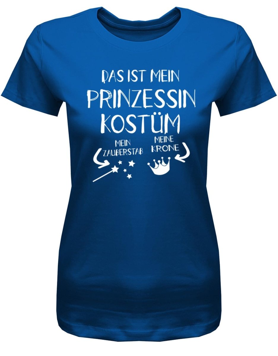 Das ist mein Prinzessin Kostüm - Fasching - Damen T-Shirt - T-Shirt bedrucken mit lustigen Sprüchen bei - myShirtStore