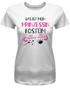 Das ist mein Prinzessin Kostüm - Fasching - Damen T-Shirt - T-Shirt bedrucken mit lustigen Sprüchen bei - myShirtStore