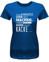 Das kannste schon so machen aber dann isses halt Kacke - Fun - Damen T-Shirt - T-Shirt bedrucken mit lustigen Sprüchen bei - myShirtStore