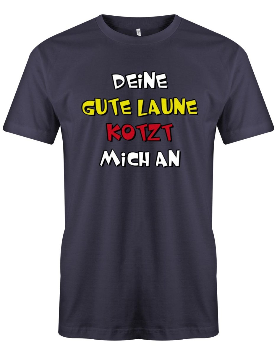 Deine gute Laune kotzt mich an - Lustige Sprüche - Herren T-Shirt - T-Shirt bedrucken mit lustigen Sprüchen bei - myShirtStore