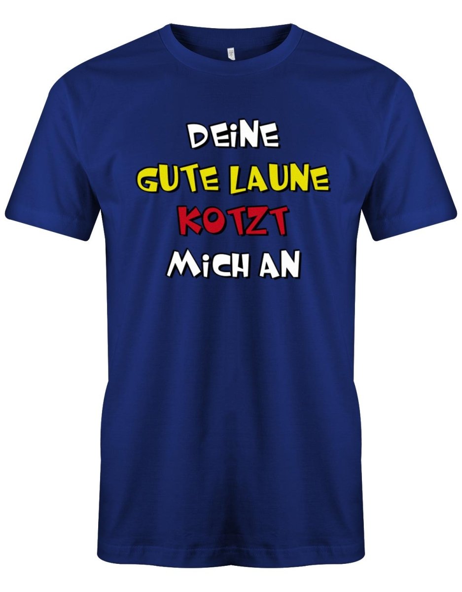 Deine gute Laune kotzt mich an - Lustige Sprüche - Herren T-Shirt - T-Shirt bedrucken mit lustigen Sprüchen bei - myShirtStore