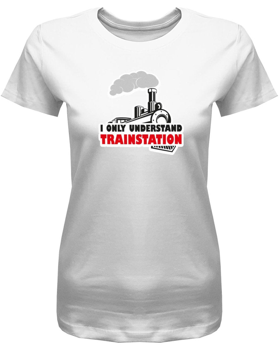 Denglisch I only understand trainstation - Damen T-Shirt - T-Shirt bedrucken mit lustigen Sprüchen bei - myShirtStore