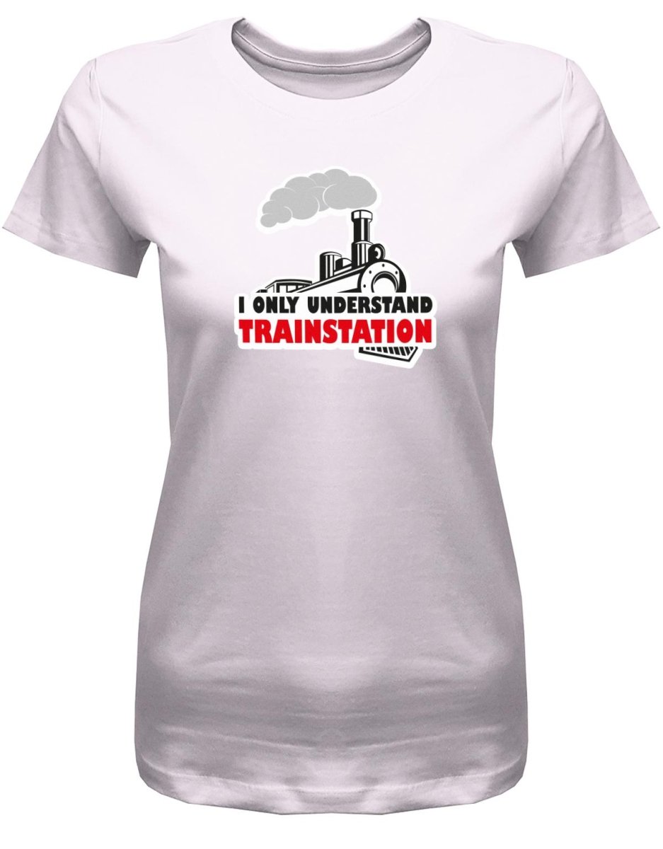 Denglisch I only understand trainstation - Damen T-Shirt - T-Shirt bedrucken mit lustigen Sprüchen bei - myShirtStore