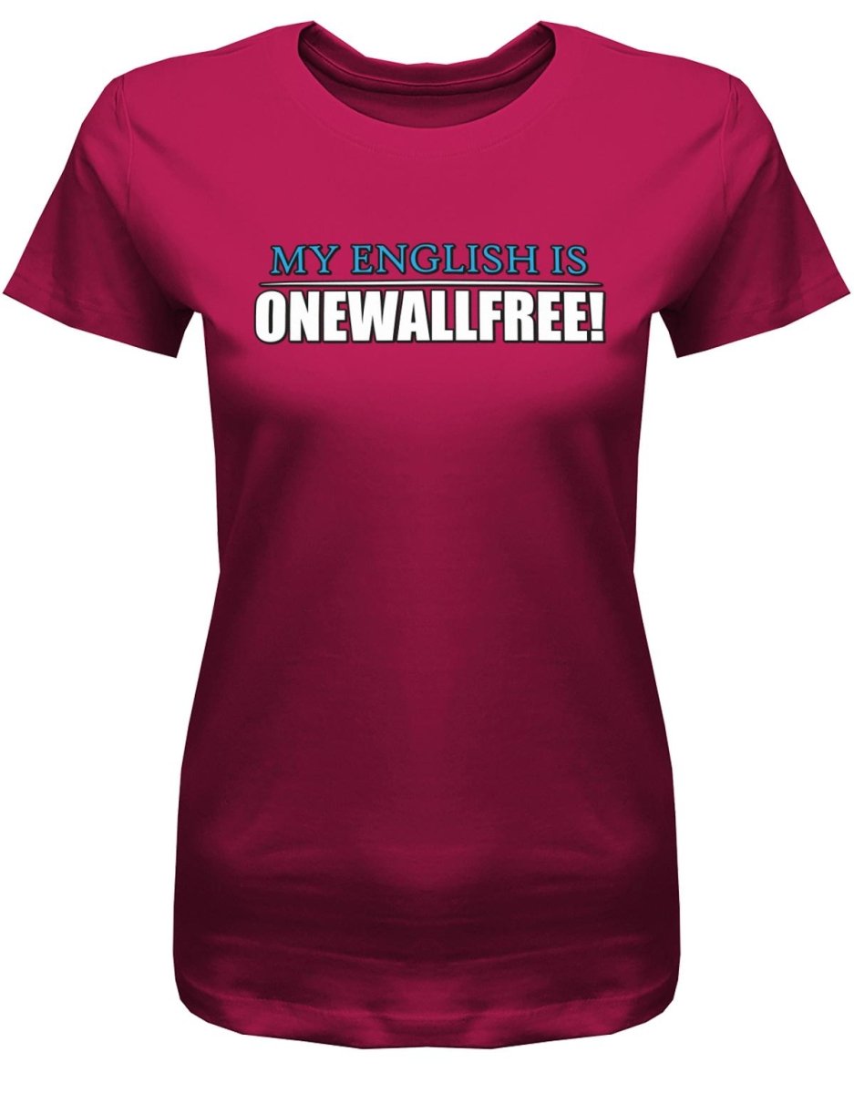 Denglisch My English is onewallfree - Damen T-Shirt - T-Shirt bedrucken mit lustigen Sprüchen bei - myShirtStore