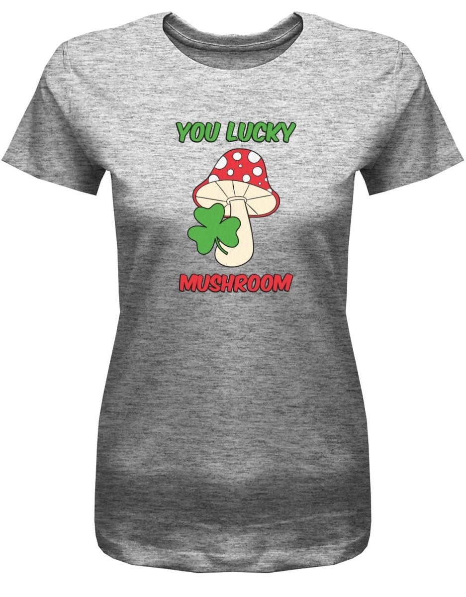 Denglisch You lucky mushroom - Glückspilz - Damen T-Shirt - T-Shirt bedrucken mit lustigen Sprüchen bei - myShirtStore