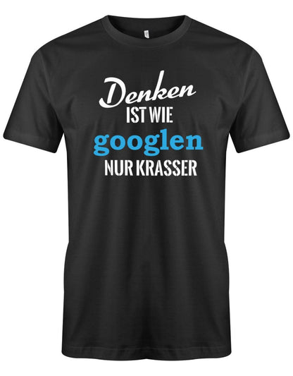 Denken ist wie googeln nur krasser - Herren T-Shirt - T-Shirt bedrucken mit lustigen Sprüchen bei - myShirtStore