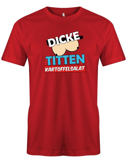 Dicke Titten Kartoffelsalat - Lustige Sprüche - Herren T-Shirt - T-Shirt bedrucken mit lustigen Sprüchen bei - myShirtStore