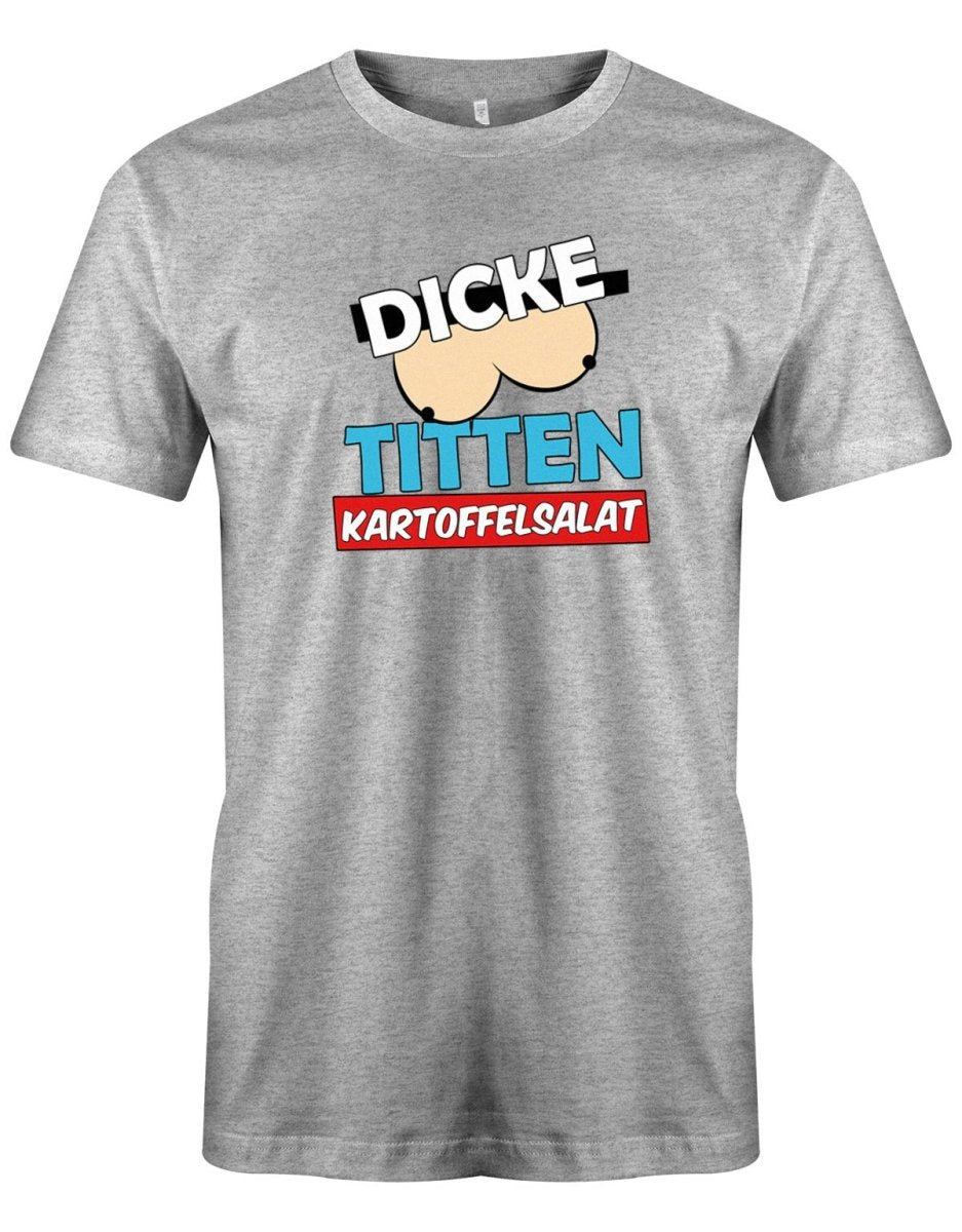 Dicke Titten Kartoffelsalat - Lustige Sprüche - Herren T-Shirt - T-Shirt bedrucken mit lustigen Sprüchen bei - myShirtStore