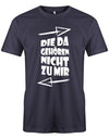 Die da gehören nicht zu mir - Fun - Herren T-Shirt - T-Shirt bedrucken mit lustigen Sprüchen bei - myShirtStore