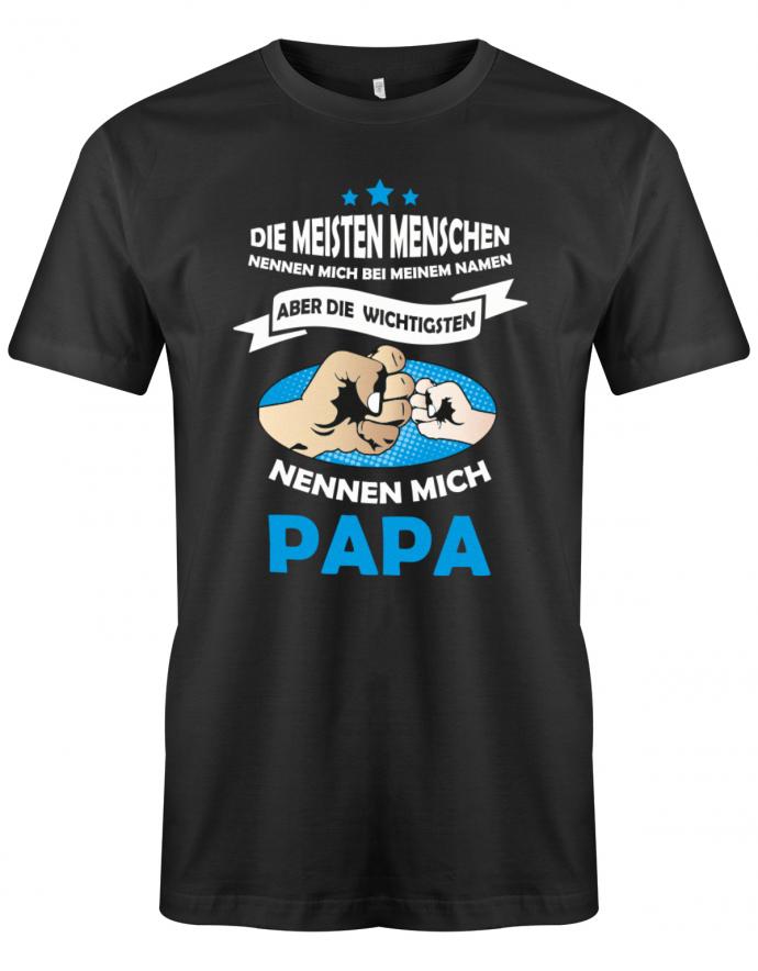 Die meisten Menschen nennen mich Namen - wichtigsten Papa - Papa Shirt Herren - T-Shirt bedrucken mit lustigen Sprüchen bei - myShirtStore