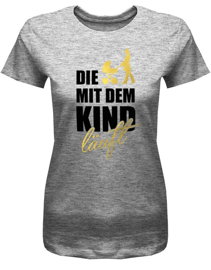 Die mit dem Kind läuft - Mama - Damen T-Shirt - T-Shirt bedrucken mit lustigen Sprüchen bei - myShirtStore