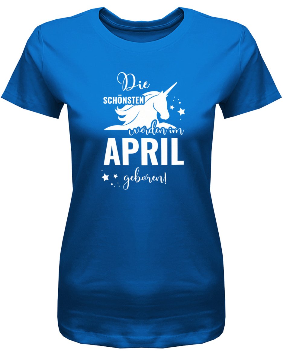 Die schönsten Einhörner werden im April geboren - April Geburtstag Shirt Frau - T-Shirt bedrucken mit lustigen Sprüchen bei - myShirtStore