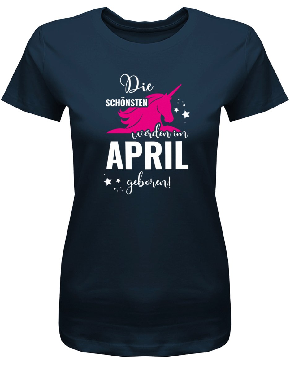 Die schönsten Einhörner werden im April geboren - April Geburtstag Shirt Frau - T-Shirt bedrucken mit lustigen Sprüchen bei - myShirtStore