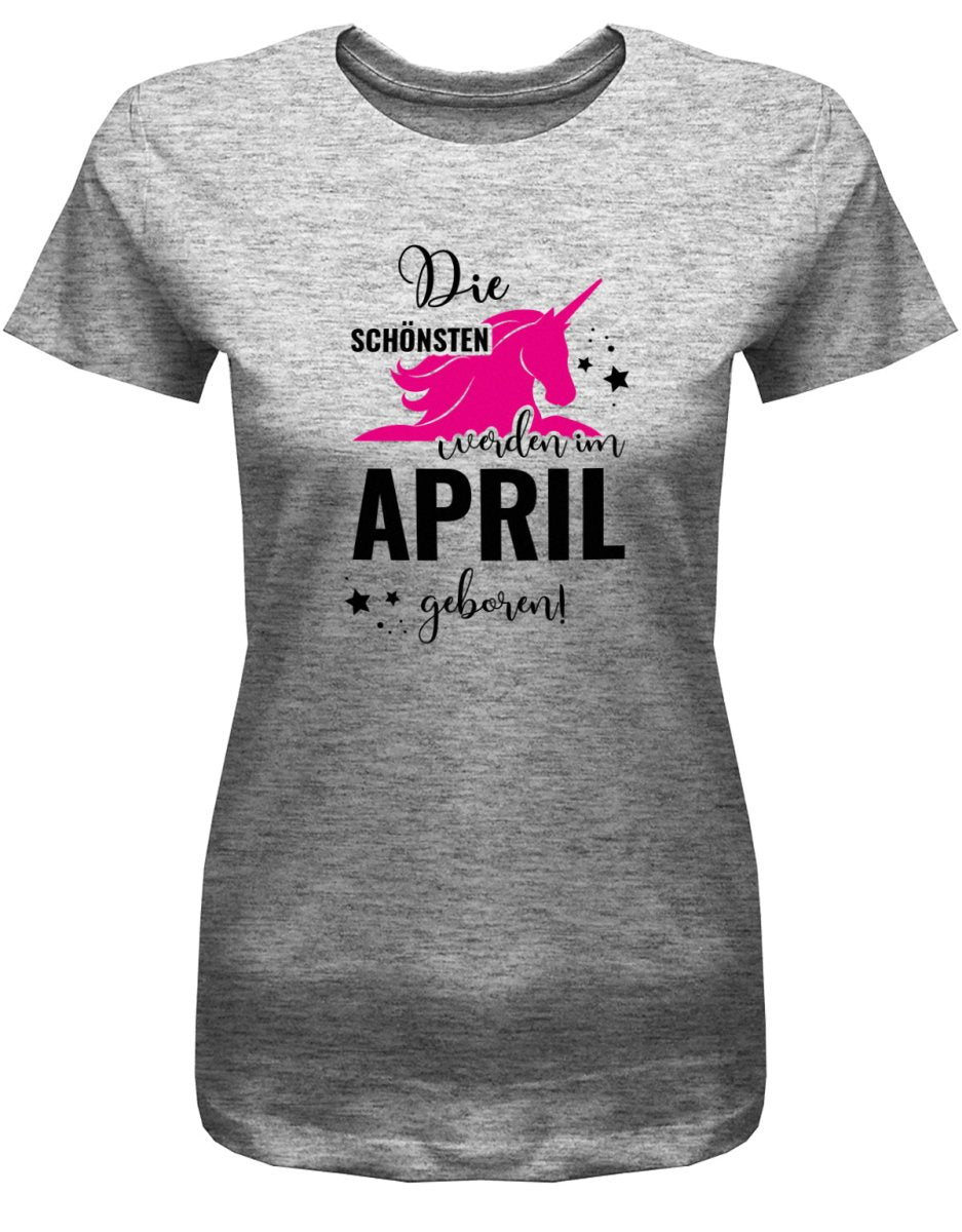 Die schönsten Einhörner werden im April geboren - April Geburtstag Shirt Frau - T-Shirt bedrucken mit lustigen Sprüchen bei - myShirtStore