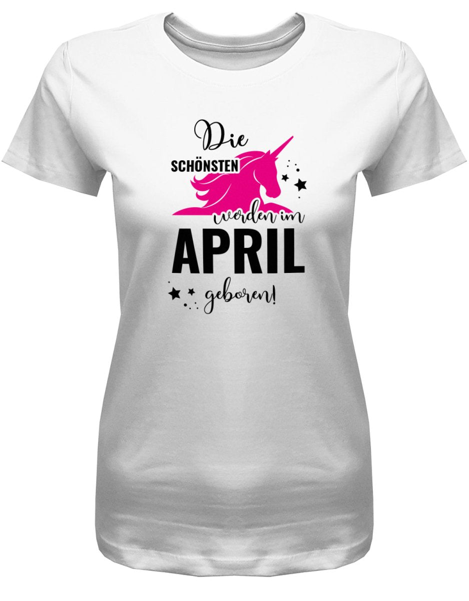 Die schönsten Einhörner werden im April geboren - April Geburtstag Shirt Frau - T-Shirt bedrucken mit lustigen Sprüchen bei - myShirtStore