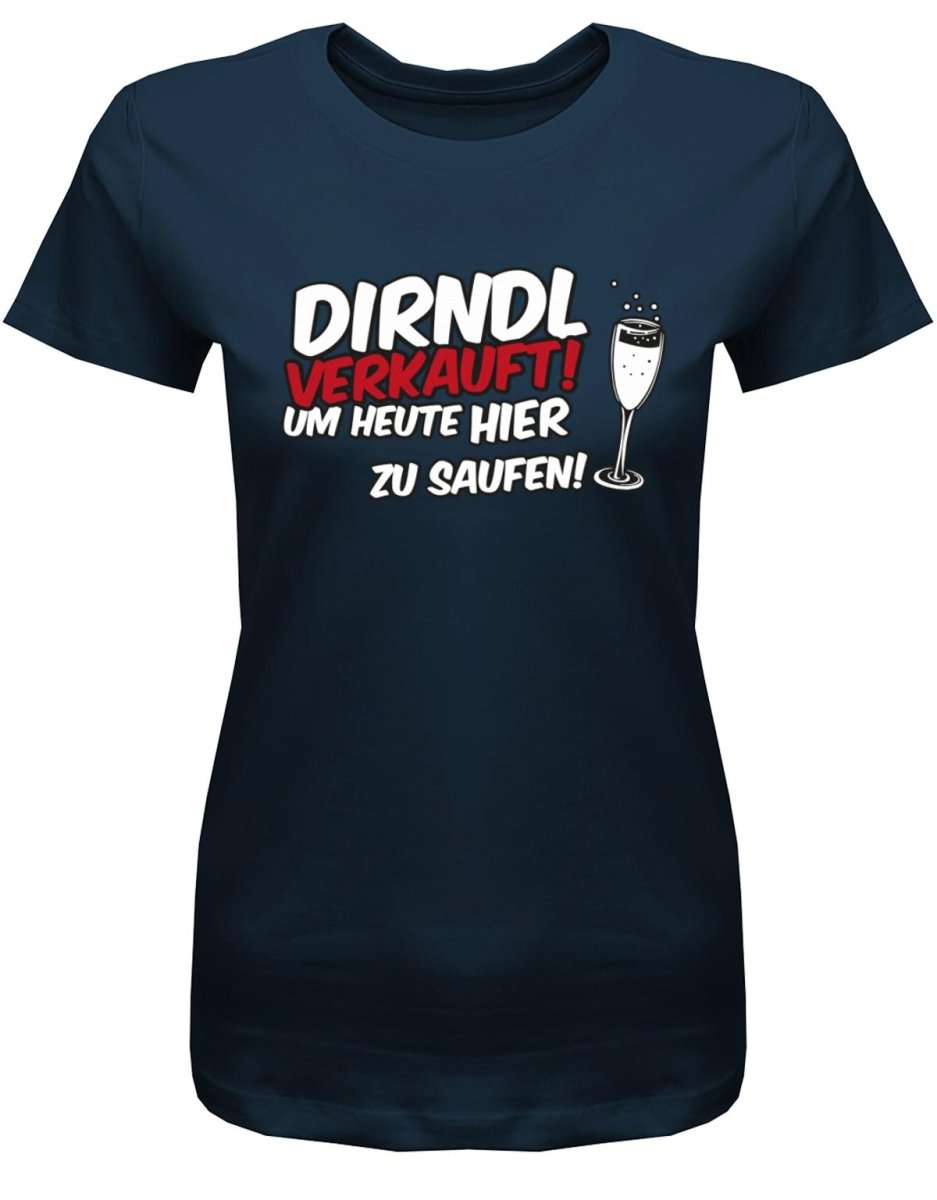 Dirndl verkauft um heute hier zu saufen - Oktober - Volksfest Damen T-Shirt - T-Shirt bedrucken mit lustigen Sprüchen bei - myShirtStore