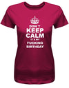 Don´t Keep Calm it´s my fucking birthday - Geburtstag - Damen T-Shirt - T-Shirt bedrucken mit lustigen Sprüchen bei - myShirtStore