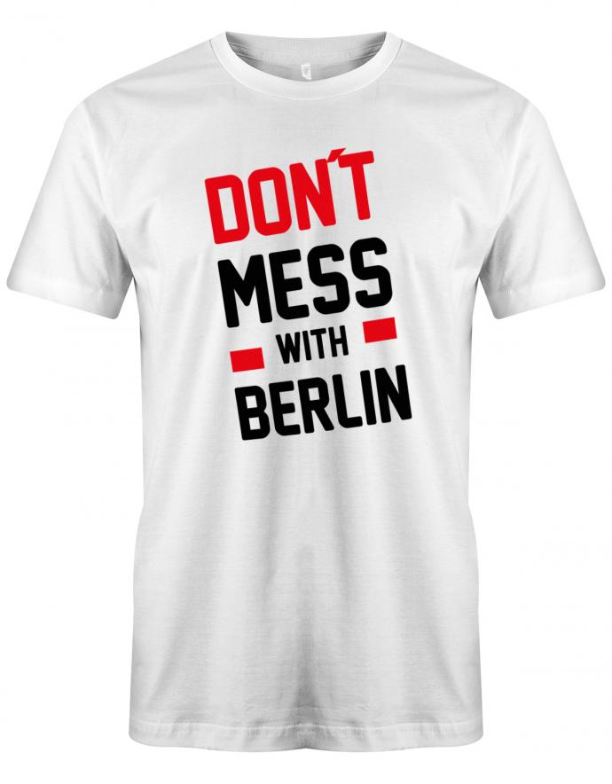 Don´t Mess With Berlin oder Wunschstadt Herren T-Shirt - T-Shirt bedrucken mit lustigen Sprüchen bei - myShirtStore