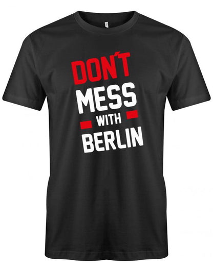 Don´t Mess With Berlin oder Wunschstadt Herren T-Shirt - T-Shirt bedrucken mit lustigen Sprüchen bei - myShirtStore