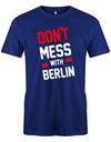 Don´t Mess With Berlin oder Wunschstadt Herren T-Shirt - T-Shirt bedrucken mit lustigen Sprüchen bei - myShirtStore