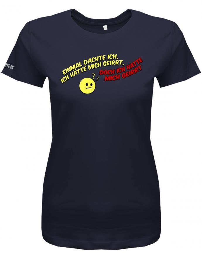 Einmal dachte ich, ich hätte mich geirrt, doch ich hatte mich geirrt - Fun - Damen T-Shirt - T-Shirt bedrucken mit lustigen Sprüchen bei - myShirtStore