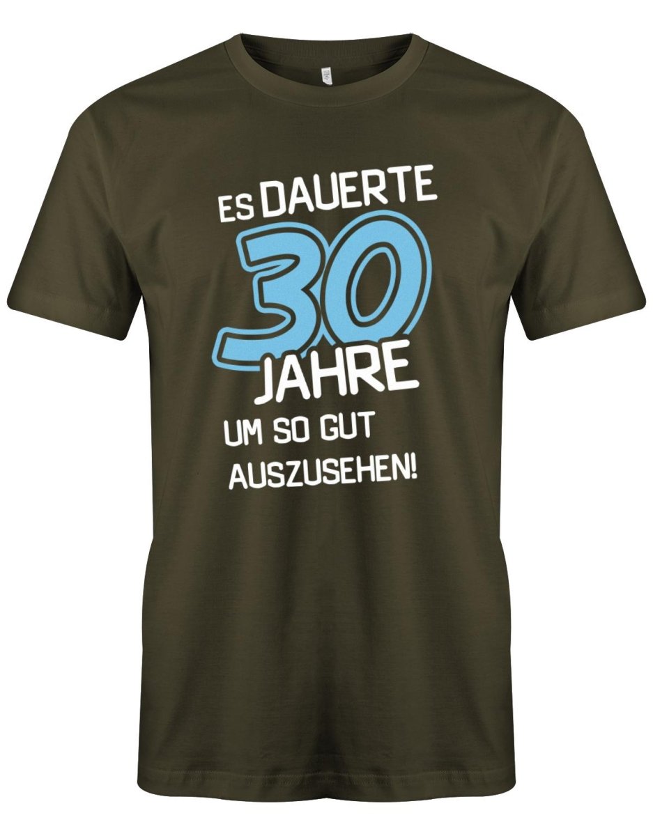 Es dauerte 30 Jahre um so gut auszusehen - 30 Geburtstag Männer Shirt - T-Shirt bedrucken mit lustigen Sprüchen bei - myShirtStore