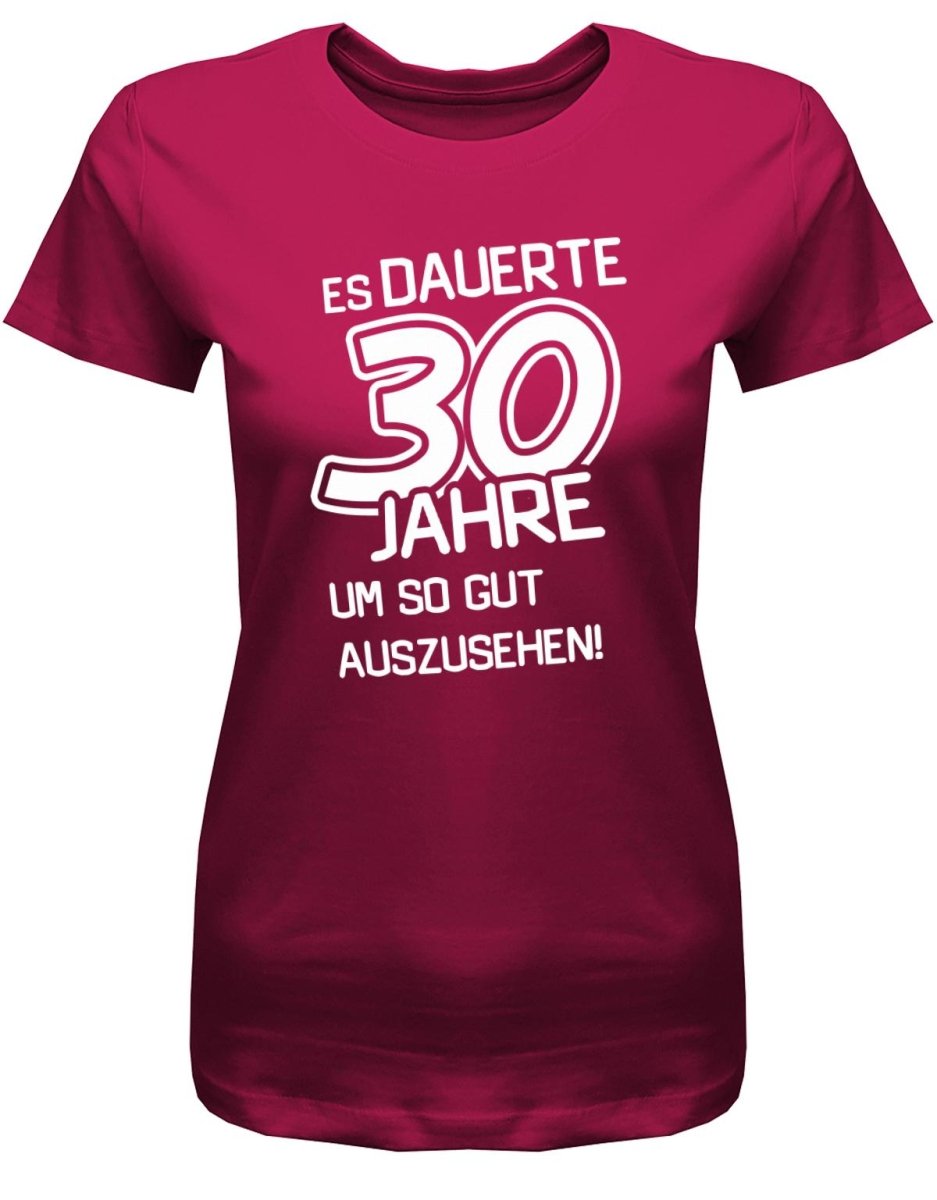 Es dauerte 30 Jahre um so gut auszusehen - 30 Geburtstag Shirt Frau - T-Shirt bedrucken mit lustigen Sprüchen bei - myShirtStore