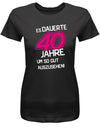 Es dauerte 40 Jahre um so gut auszusehen - Geburtstag - Damen T-Shirt - T-Shirt bedrucken mit lustigen Sprüchen bei - myShirtStore